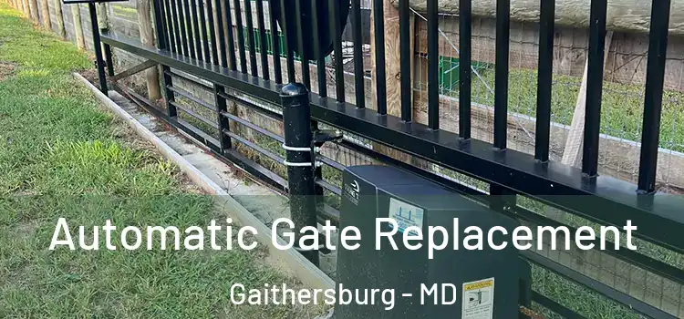  Automatic Gate Replacement Gaithersburg - MD