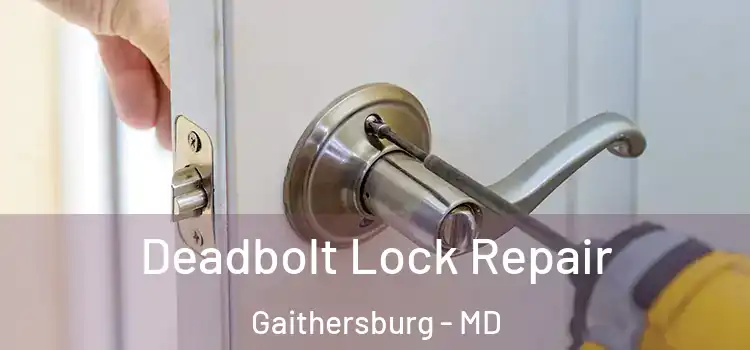 Deadbolt Lock Repair Gaithersburg - MD