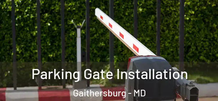Parking Gate Installation Gaithersburg - MD